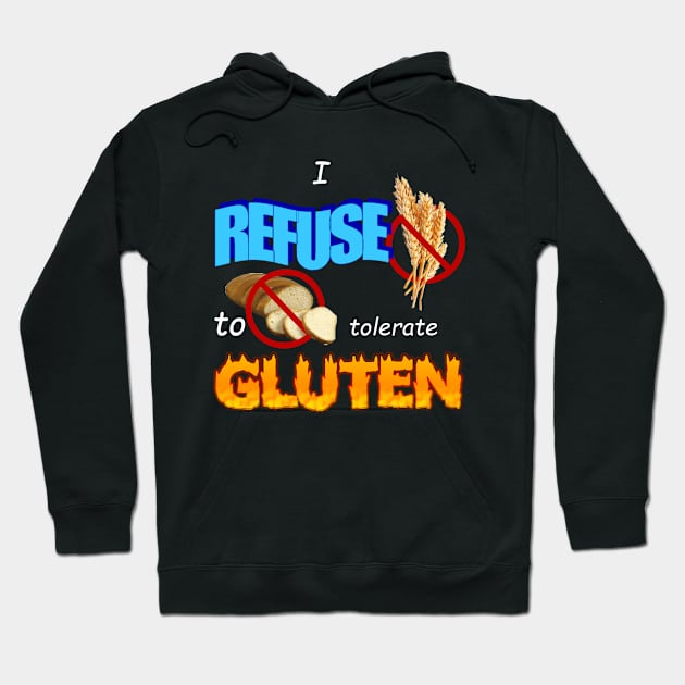 I Refuse To Tolerate Gluten Meme Hoodie by swankyswamprat